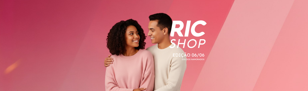 Ric Shop 06/06 – Dia dos Namorados